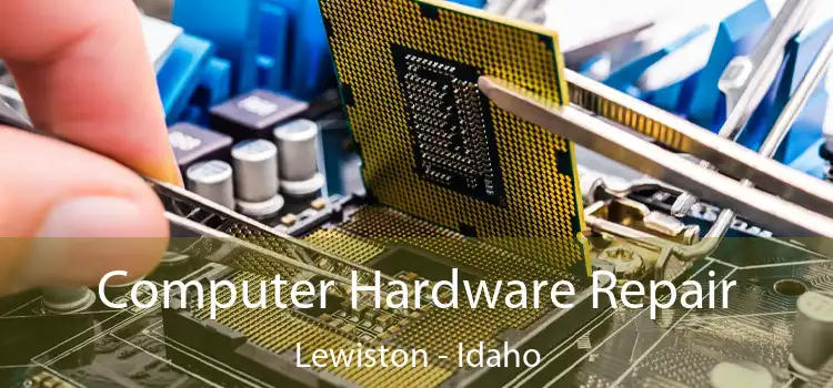 Computer Hardware Repair Lewiston - Idaho