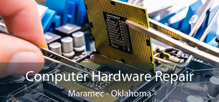 Computer Hardware Repair Maramec - Oklahoma