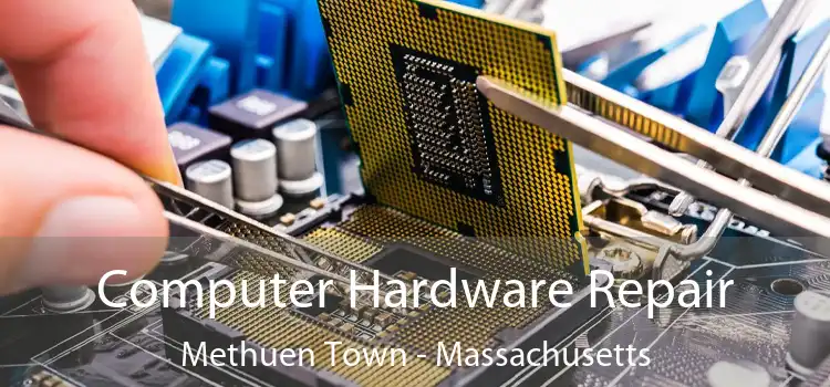 Computer Hardware Repair Methuen Town - Massachusetts