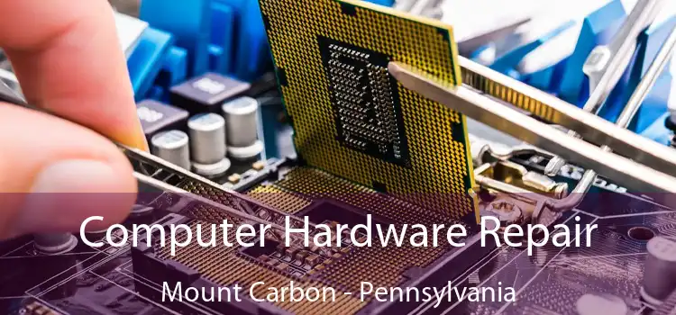 Computer Hardware Repair Mount Carbon - Pennsylvania