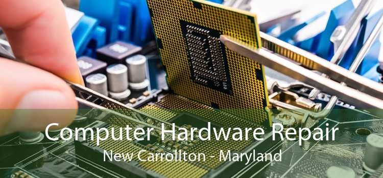 Computer Hardware Repair New Carrollton - Maryland