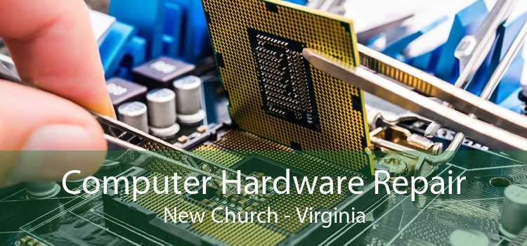 Computer Hardware Repair New Church - Virginia