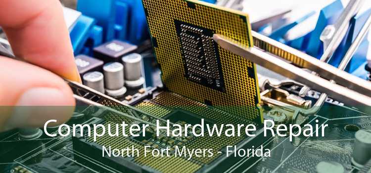 Computer Hardware Repair North Fort Myers - Florida