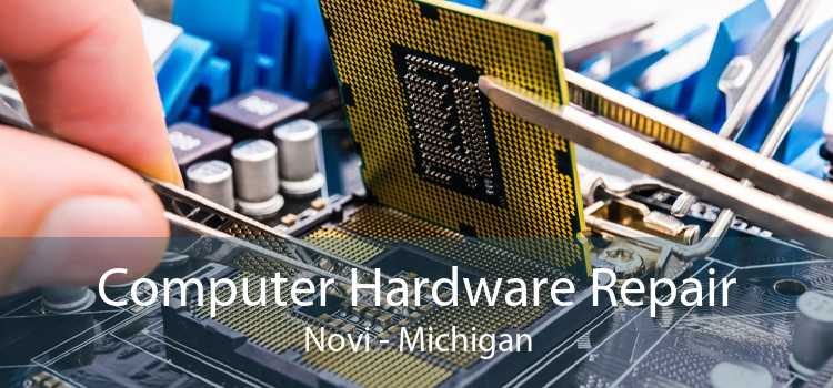 Computer Hardware Repair Novi - Michigan