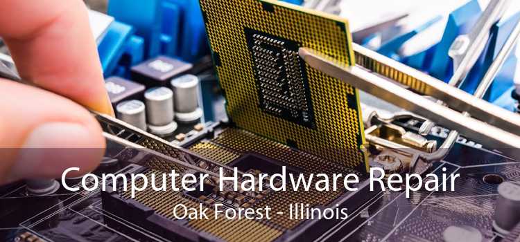 Computer Hardware Repair Oak Forest - Illinois