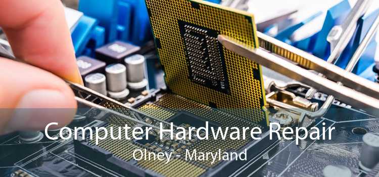 Computer Hardware Repair Olney - Maryland
