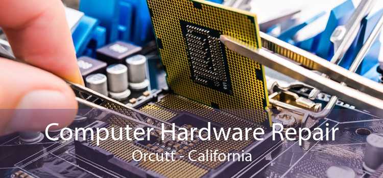 Computer Hardware Repair Orcutt - California