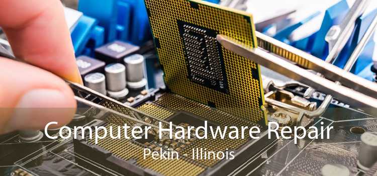 Computer Hardware Repair Pekin - Illinois