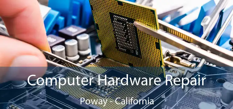 Computer Hardware Repair Poway - California
