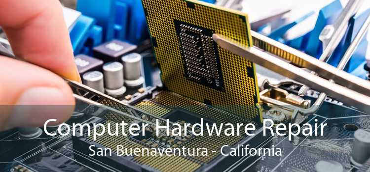 Computer Hardware Repair San Buenaventura - California