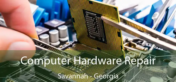 Computer Hardware Repair Savannah - Georgia