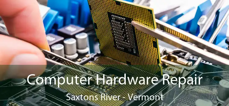 Computer Hardware Repair Saxtons River - Vermont