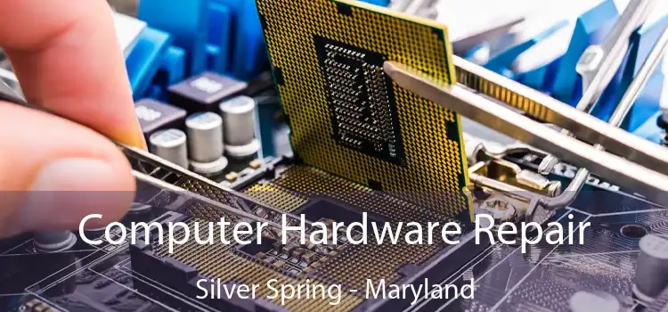 Computer Hardware Repair Silver Spring - Maryland