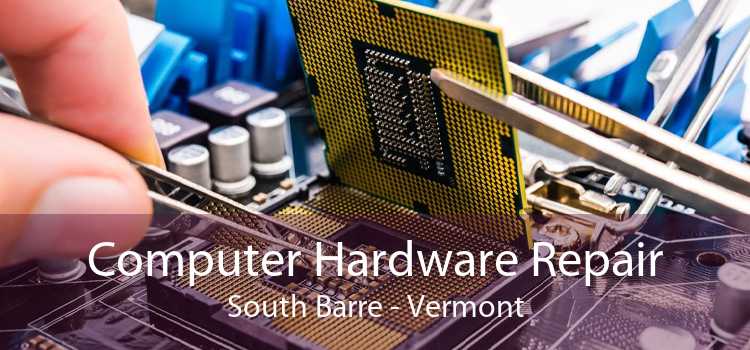 Computer Hardware Repair South Barre - Vermont