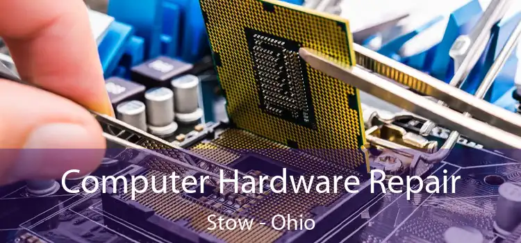 Computer Hardware Repair Stow - Ohio