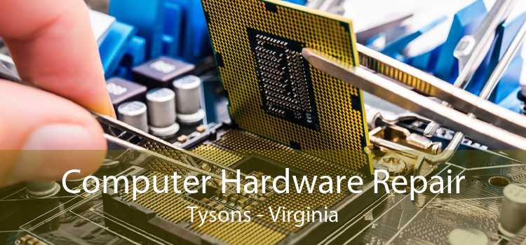 Computer Hardware Repair Tysons - Virginia