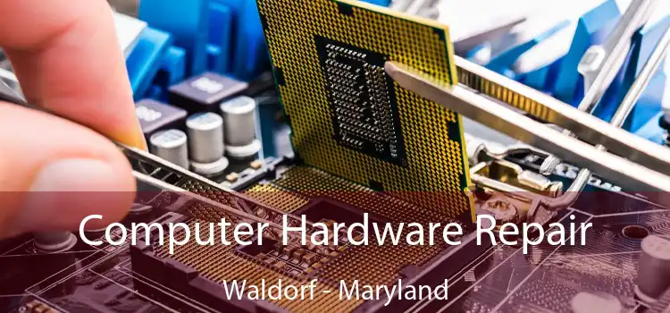 Computer Hardware Repair Waldorf - Maryland