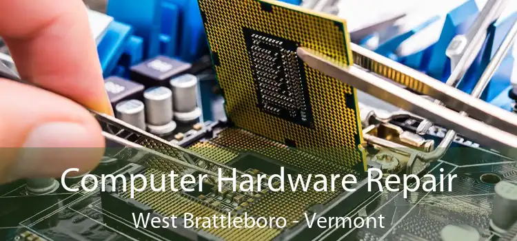 Computer Hardware Repair West Brattleboro - Vermont