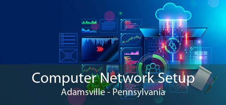 Computer Network Setup Adamsville - Pennsylvania