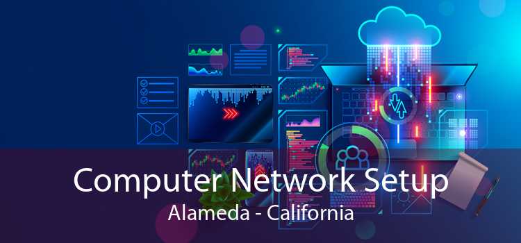 Computer Network Setup Alameda - California