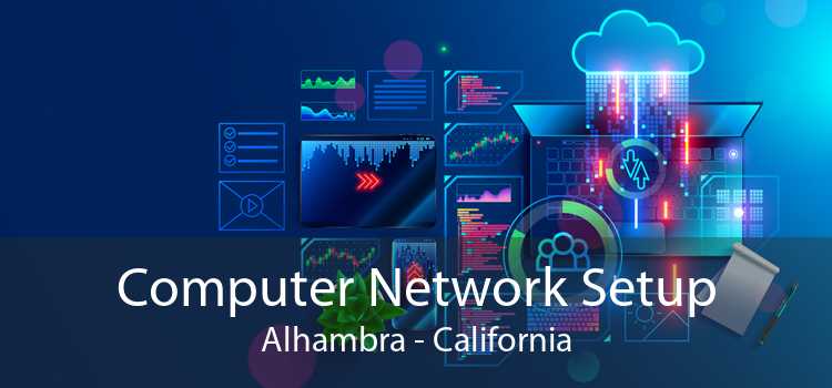 Computer Network Setup Alhambra - California