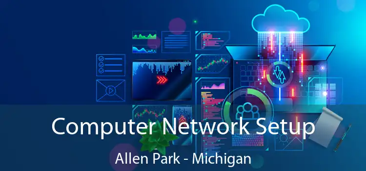 Computer Network Setup Allen Park - Michigan