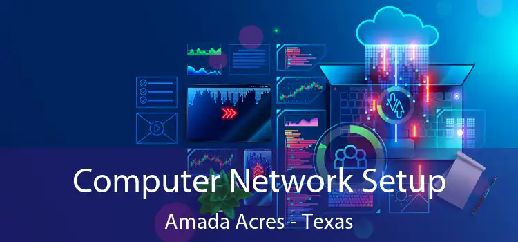Computer Network Setup Amada Acres - Texas