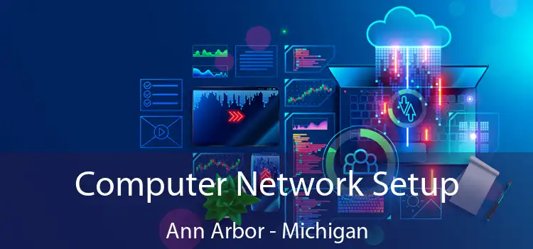 Computer Network Setup Ann Arbor - Michigan