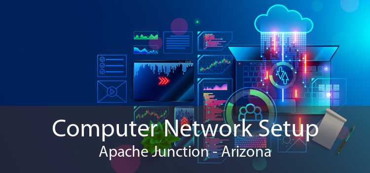 Computer Network Setup Apache Junction - Arizona