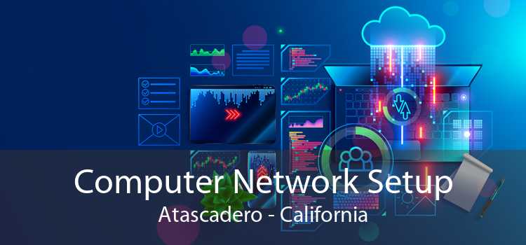 Computer Network Setup Atascadero - California