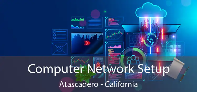 Computer Network Setup Atascadero - California