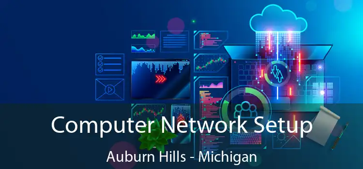 Computer Network Setup Auburn Hills - Michigan