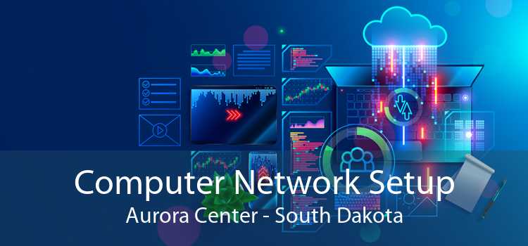 Computer Network Setup Aurora Center - South Dakota