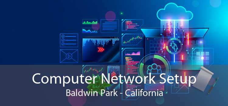 Computer Network Setup Baldwin Park - California