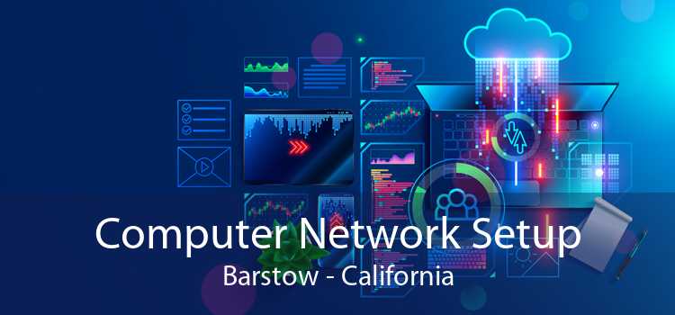Computer Network Setup Barstow - California