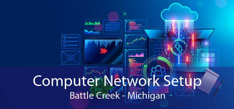 Computer Network Setup Battle Creek - Michigan