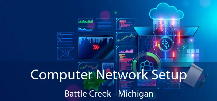 Computer Network Setup Battle Creek - Michigan