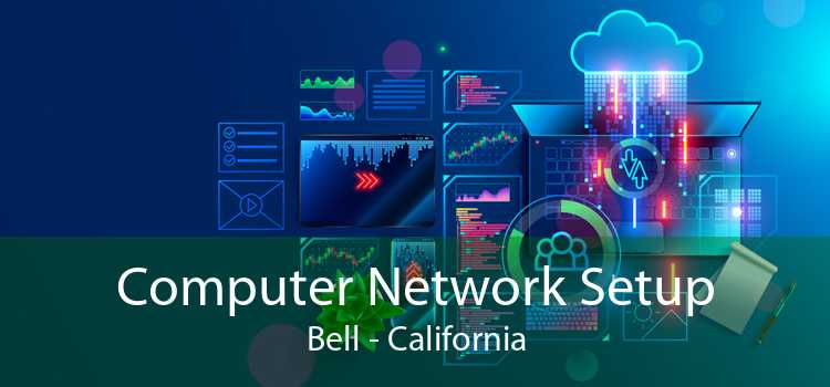 Computer Network Setup Bell - California