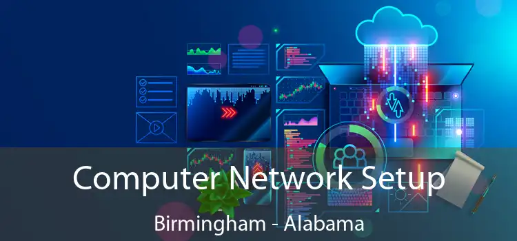 Computer Network Setup Birmingham - Alabama
