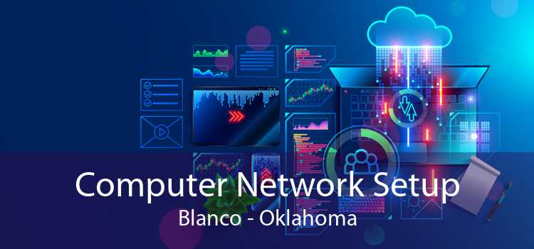 Computer Network Setup Blanco - Oklahoma