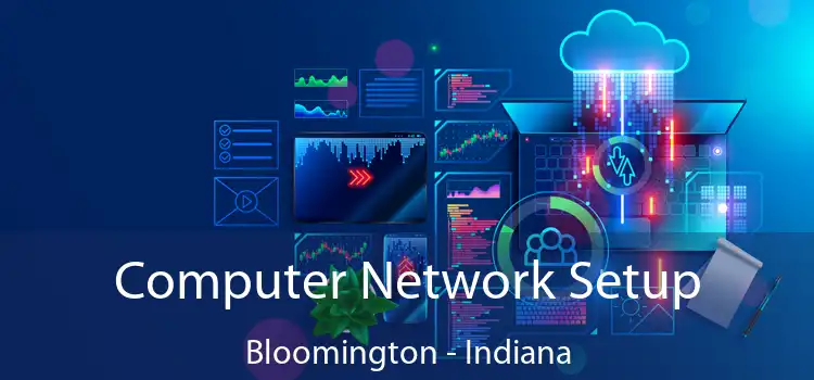 Computer Network Setup Bloomington - Indiana