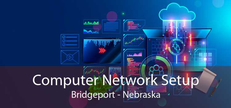 Computer Network Setup Bridgeport - Nebraska
