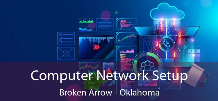 Computer Network Setup Broken Arrow - Oklahoma