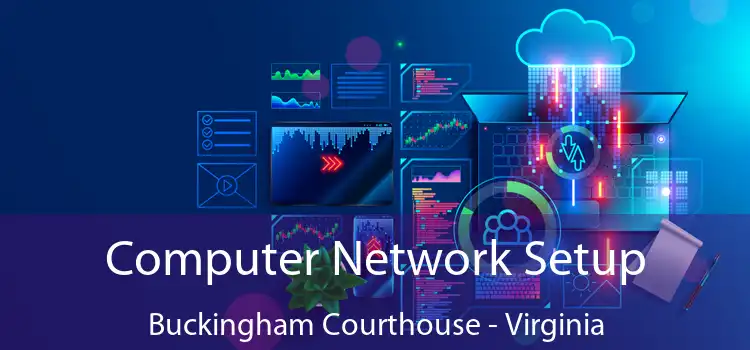 Computer Network Setup Buckingham Courthouse - Virginia