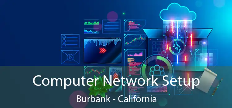 Computer Network Setup Burbank - California