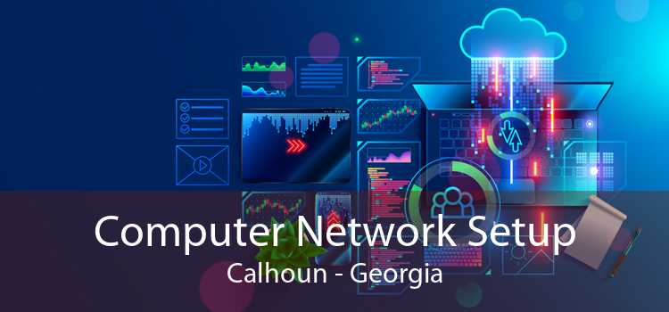 Computer Network Setup Calhoun - Georgia