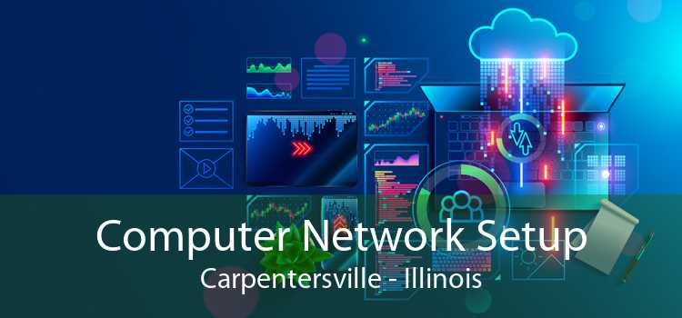 Computer Network Setup Carpentersville - Illinois