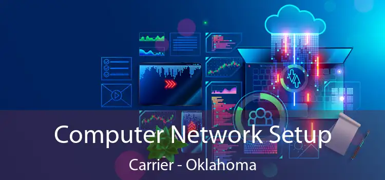 Computer Network Setup Carrier - Oklahoma