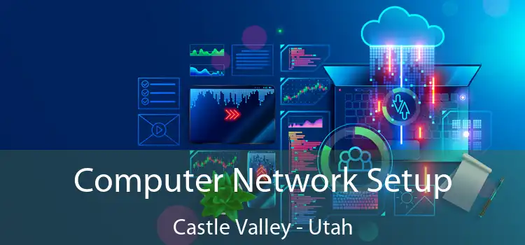 Computer Network Setup Castle Valley - Utah