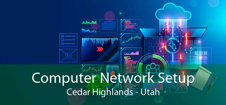 Computer Network Setup Cedar Highlands - Utah